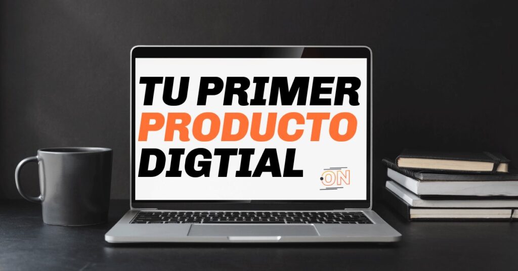 como crear tu primer producto digital desde cero